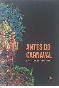 Livro Antes do Carnaval Autor Forneron, Ivan Martucci (2025) [usado]