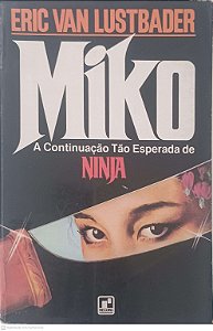 Livro Miko: a Continuação Tão Esperada de Ninja Autor Lustbader, Eric Van (1984) [usado]