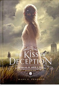 Livro The Kiss Of Deception [crônicas de Amor e Ódio; 1] Autor Pearson, Mary E. (2016) [seminovo]