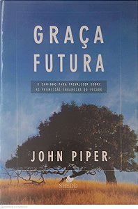Livro Graça Futura Autor Piper, John (2009) [usado]