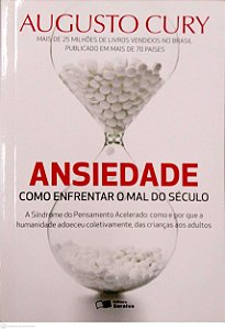 Livro Ansiedade - Como Enfrentar o Mal do Século Autor Cury, Augusto (2017) [seminovo]