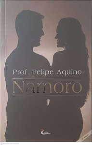 Livro Namoro Autor Aquino, Prof. Felipe (2009) [usado]