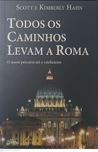 Livro Todos os Caminhos Levam a Roma Autor Hahn, Scott e Kimberly (2019) [usado]