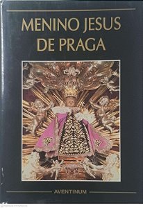 Livro Menino Jesus de Praga Autor Josef Forbelsky, Jan Royt e Mojmir Horyna (2007) [usado]