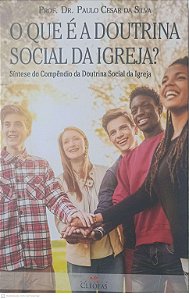 Livro o que é a Doutrina Social da Igreja? Autor Silva, Paula Cesar da (2016) [usado]
