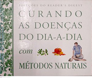 Livro Curando as Doenças do Dia-a-dia com Métodos Naturais [reader''s Digest] Autor Desconhecido (2002) [usado]