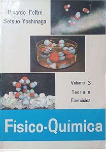 Livro Fisico-quimica: Volume 3 Teoria e Exercicios Autor Feltre, Ricardo [usado]