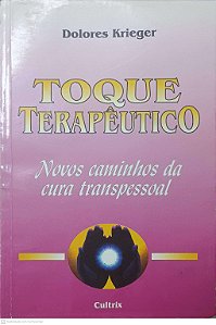 Livro Toque Terapêutico: Novos Caminhos da Cura Transpessoal Autor Krieger, Dolores (1997) [usado]