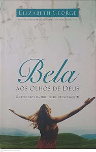 Livro Bela aos Olhos de Deus Autor George, Elizabeth (2004) [usado]