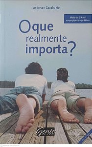 Livro o que Realmente Importa? Autor Cavalcante, Anderson (2009) [usado]
