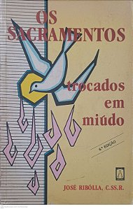 Livro os Sacramentos: Tocados em Miúdo Autor Ribólio, José (1990) [usado]