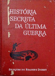 Livro História Secreta da Última Guerra [seleções do Reader''s Digest] Autor Desconhecido (1962) [usado]