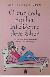 Livro o que Toda Mulher Inteligente Deve Saber Autor Carter, Steven e Sokol, Julia (2006) [usado]