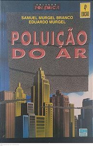 Livro Coleção Polêmica - Poluição do Ar Autor Branco, Samuel Murgel / Murgel, Eduardo (1995) [usado]