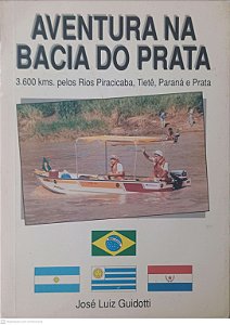 Livro Aventura na Bacia do Prata Autor Guidotti, José Luiz [usado]