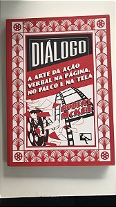 Livro Diálogo: a Arte da Ação Verbal na Página, no Palco e na Tela Autor Mckee, Robert (2018) [usado]