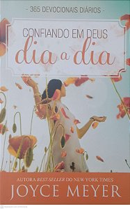 Livro Confiando em Deus Dia a Dia - 365 Devocionais Diários Autor Meyer, Joyce (2016) [usado]