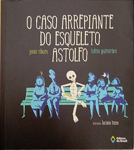 Livro o Caso Arrepiante do Esqueleto Astolfo Autor Ribeiro, Jonas (2023) [usado]