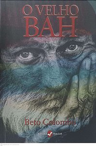 Livro o Velho Bah Autor Colombo, Beto (2013) [usado]