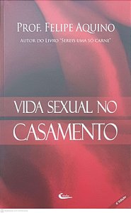 Livro Vida Sexual no Casamento Autor Aquino, Felipe (2012) [usado]