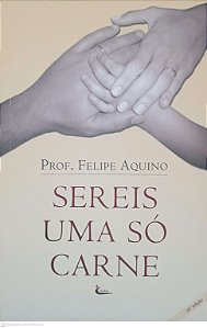Livro Sereis Uma Só Carne Autor Aquino, Felipe (2009) [usado]