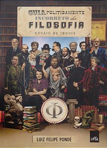Livro Guia Politicamente Incorreto da Filosofia Autor Pondé, Luiz Felipe (2012) [usado]