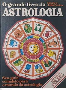 Livro o Grande Livro da Astrologia Autor Parker, Derek e Julia [usado]
