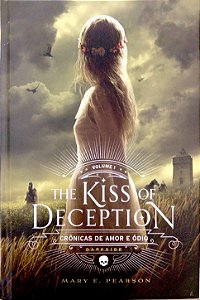 Livro The Kiss Of Deception [crônicas de Amor e Ódio; 1] Autor Pearson, Mary E. (2016) [usado]