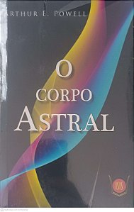 Livro o Corpo Astral Autor Arthur e Powell (2013) [novo]