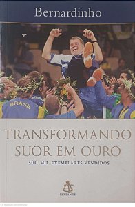 Livro Transformando Suor em Ouro Autor Bernardinho (2006) [usado]