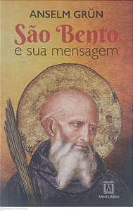 Livro São Bento e sua Mensagem Autor Grün, Anselm (2016) [usado]