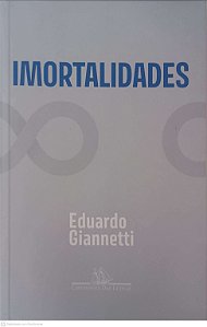 Livro Imortalidades Autor Giannetti, Eduardo (2025) [usado]