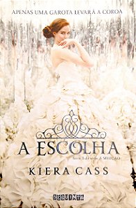 Livro a Escolha [a Seleção; 3] Autor Cass, Kiera (2014) [seminovo]