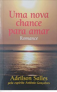 Livro Uma Nova Chance para Amar Autor Salles, Adeilson S. (2005) [usado]