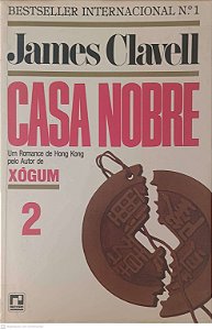 Livro Casa Nobre: um Romance de Hong Kong pelo Autor de Xôgum 2 Autor Clavell, James (1981) [usado]