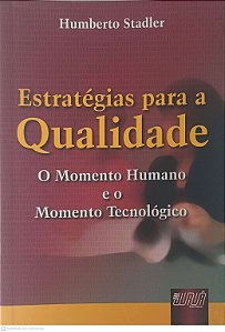 Livro Estratégias para a Qualidade; o Momento Humano e o Momento Tecnologico Autor Stadler, Humberto (2006) [usado]