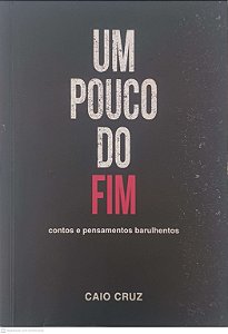 Livro um Pouco do Fim Autor Cruz, Caio (2020) [usado]