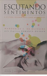 Livro Escutando Sentimentos: a Atitude de Amar-nos Como Merecemos Autor Oliveira, Wanderley S. de (2006) [usado]