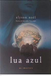 Livro Lua Azul: os Imortais - Volume 2 Autor Noel, Alyson (2010) [usado]