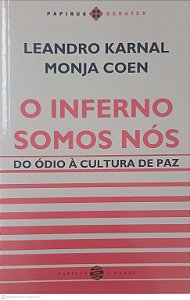Livro Inferno Somos Nos: do Ódio À Cultura de Paz Autor Karnal, Leandro e Coen, Monja (2018) [usado]
