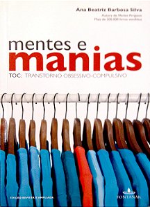 Livro Mentes e Manias - Toc: Transtorno Obsessivo-compulsivo Autor Silva, Ana Beatriz Barbosa (2011) [usado]