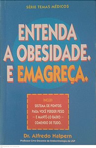 Livro Entenda a Obesidade e Emagreça Autor Halpern, Dr. Alfredo [usado]