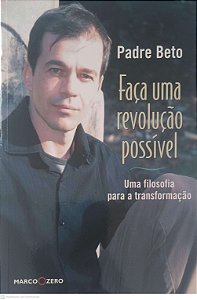 Livro Faça Uma Revolução Possivel: Uma Filosofia para a Transformação Autor Beto, Padre (2007) [usado]
