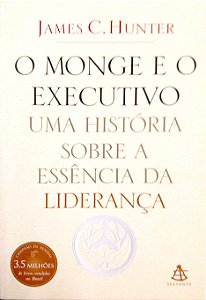 Livro o Monge e o Executivo Autor Hunter, James C. (2004) [seminovo]