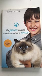 Livro os Gatos Nunca Mentem sobre o Amor Autor Dillon, Jayne (2013) [usado]