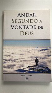Livro Andar Segundo a Vontade de Deus Autor Lan, Dong Yu (2009) [usado]