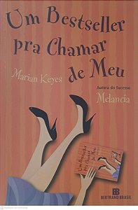 Livro um Bestseller Pra Chamar de Meu Autor Keyes, Marian (2008) [usado]