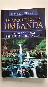 Livro os Arquétipos da Umbanda: as Hierarquias Espirituais dos Orixás Autor Saraceni, Rubens (2025) [usado]