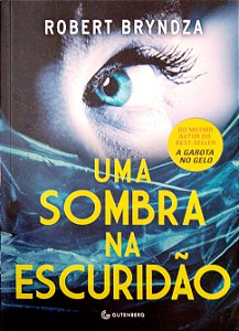 Livro Uma Sombra na Escuridão [detetive Erika Foster; 2] Autor Bryndza, Robert (2017) [seminovo]
