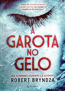 Livro a Garota no Gelo [detetive Erika Foster; 1] Autor Bryndza, Robert (2018) [seminovo]